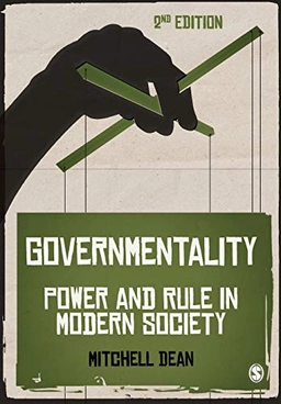 Governmentality : power and rule in modern society; Mitchell Dean; 2010