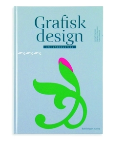 Grafisk design : en introduktion; Lennart Hansson, Mattias Kristiansson, Erika Palmquist; 2004