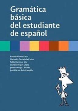 Gramática básica del estudiante de español; Rosario. Alonso Raya; 2007
