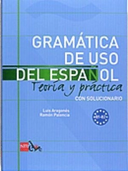 Gramática de uso del español; Luis. Aragonés, Ramón. Palencia; 2009