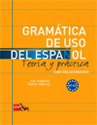 Gramatica De USO Del Espanol - Teoria Y Practica: con solucionario; Luis Aragonés, Ramón Palencia; 2009