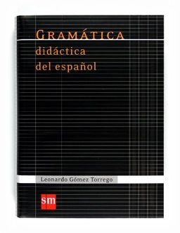 Gramática didáctica del español; Leonardo Gómez Torrego; 2011