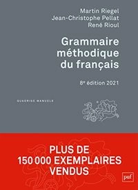 Grammaire méthodique du français; Martin Riegel; 2021