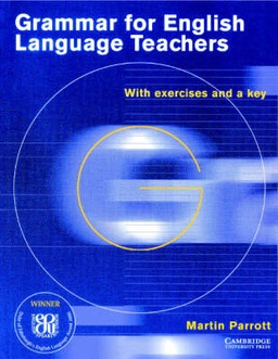 Grammar for English language teachers : [with exercises and a key]; Martin. Parrot; 2007
