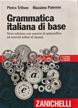 Grammatica italiana di base; Pietro Trifone, Massimo Palermo; 2014