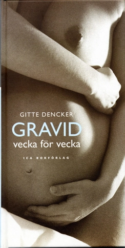 Gravid vecka för vecka; Gitte Dencker; 2004