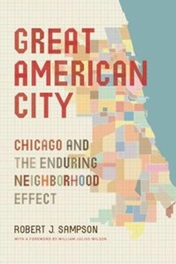 Great American city : Chicago and the enduring neighborhood effect; Robert J. Sampson; 2013