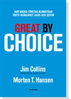 Great by Choice : hur några företag blomstrar trots osäkerhet, kaos och (o)tu; Jim Collins, Morten T. Hansen; 2011