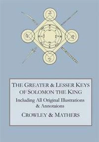Greater and Lesser Keys of Solomon the King; Aleister Crowley, S L Macgregor Mathers; 2016