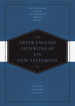 Greek-English Interlinear ESV New Testament; Drayton C. Benner, James R. Convington; 2019