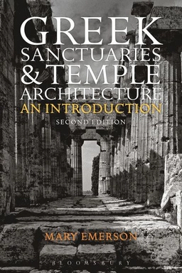 Greek sanctuaries and temple architecture : an introduction; Mary Emerson; 2018
