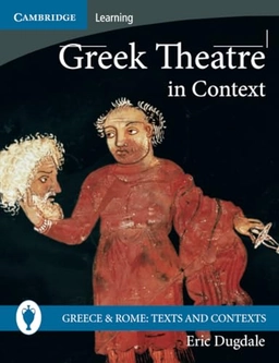 Greek theatre in context; (Eric Kari) Eric Kari Dugdale; 2008