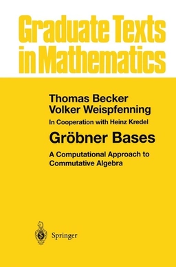 Gröbner bases : a computational approach to commutative algebra; Thomas Becker; 1993