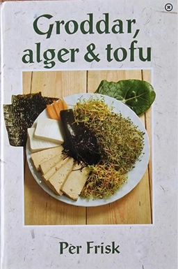 Groddar, alger och tofu; Per Frisk; 1992