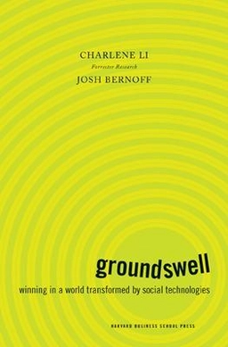 Groundswell : winning in a world transformed by social technologies; Charlene Li; 2008