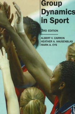 Group dynamics in sport; Albert V. Carron; 2005