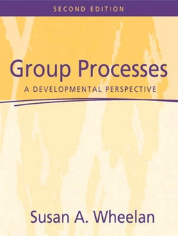 Group processes : a developmental perspective; Susan A. Wheelan; 2005