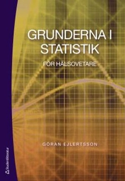 Grunderna i statistik för hälsovetare; Göran Ejlertsson; 2018