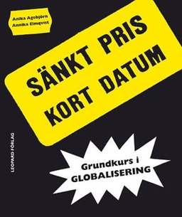 Grundkurs i globalisering : sänkt pris kort datum; Anika Agebjörn; 2004