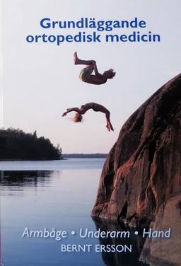 Grundläggande ortopedisk medicin Armbåge, underarm, hand; Bernt Ersson; 2017
