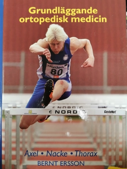 Grundläggande ortopedisk medicin Axel, nacke, thorax; Bernt Ersson; 2009