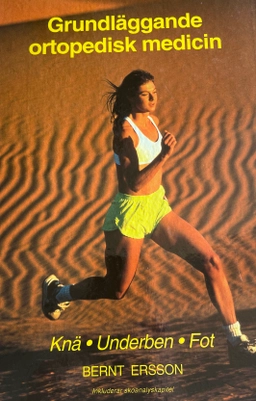 Grundläggande ortopedisk medicin Knä, underben, fot; Bernt Ersson; 1995