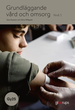 Grundläggande vård och omsorg 1 - Gy25; Sara Eweson, Stina Willquist; 2026