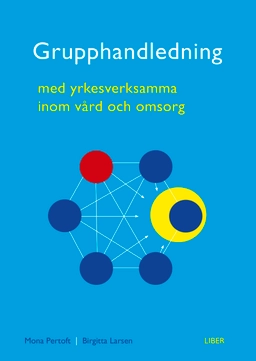 Grupphandledning : med yrkesverksamma inom vård och omsorg; Mona Pertoft, Birgitta Larsen; 2016