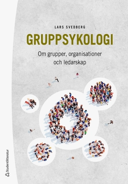 Gruppsykologi - Om grupper, organisationer och ledarskap; Lars Svedberg; 2025