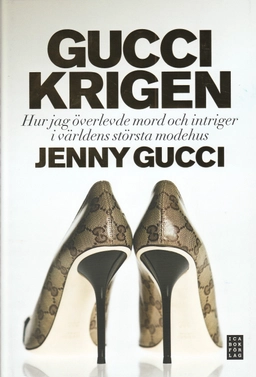 Guccikrigen : hur jag överlevde mord och intriger i världens största modehus; Jenny Gucci; 2009