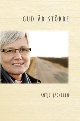 Gud är större: Ett herdabrev för vår tid; Antje Jackelén; 2011