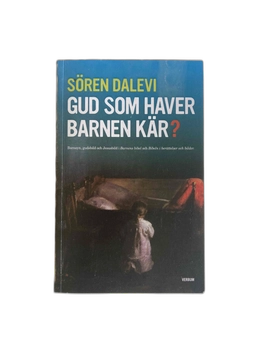 Gud som haver barnen kär? : barnsyn, gudsbild och Jesusbild i Barnens bibel och Bibeln i berättelser och bilder; Sören Dalevi; 2007