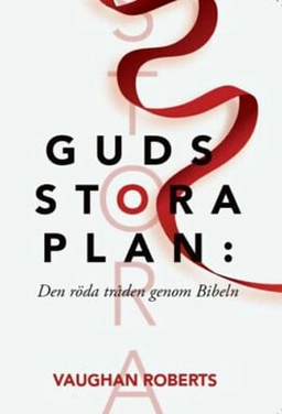 Guds stora plan : den röda tråden genom Bibeln; Vaughan Roberts; 2019