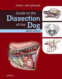 Guide to the Dissection of the Dog; Howard E Evans, Alexander De Lahunta; 2016