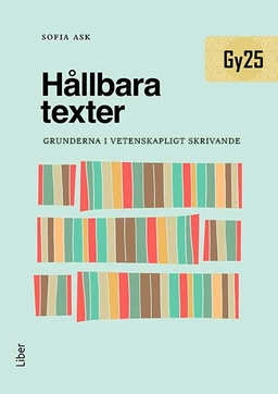 Hållbara texter : grunderna i vetenskapligt skrivande; Sofia Ask; 2025