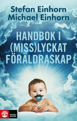 Handbok i (miss)lyckat föräldraskap; Stefan Einhorn, Michael Einhorn; 2024