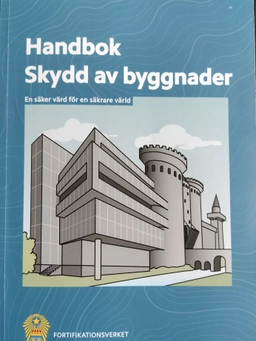 Handbok - skydd av byggnader : en säker värd för en säkrare värld; Rolf Dalenius; 2016