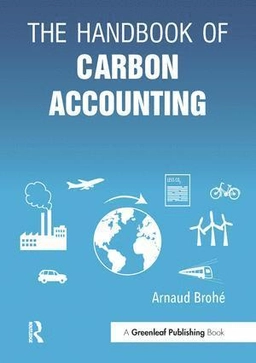 Handbook of Carbon Accounting; Arnaud Brohé, Arnaud Brohe; 2016