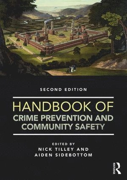 Handbook of crime prevention and community safety; Nick Tilley, Aiden Sidebottom; 2017
