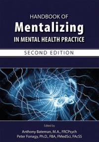 Handbook of mentalizing in mental health practice; Anthony Bateman, Peter Fonagy; 2019