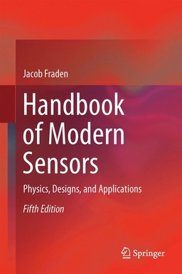 Handbook of modern sensors : physics, designs, and applications; Jacob Fraden; 2016