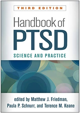 Handbook of PTSD : science and practice; Matthew J. Friedman, Paula P. Schnurr, Terence Martin Keane; 2021