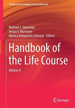 Handbook of the life course; Michael J. Shanahan, Jeylan T. Mortimer, Monica Kirkpatrick Johnson; 2016