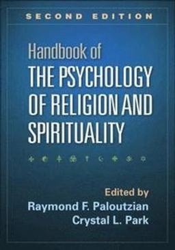 Handbook of the Psychology of Religion and Spirituality; Raymond F Paloutzian, Crystal L Park, Carolyn M Aldwin, Gene Ano, Justin L Barrett; 2013