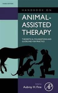 Handbook on animal-assisted therapy : theoretical foundations and guidelines for practice; Aubrey H. Fine; 2010