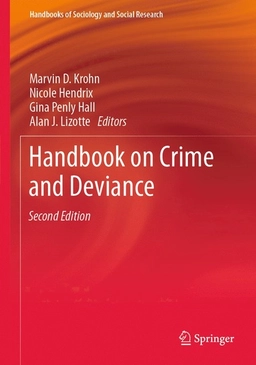 Handbook on crime and deviance; Marvin D. Krohn, Nicole Hendrix, Gina Penly Hall, Alan J. Lizotte; 2019