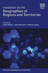 Handbook on the geographies of regions and territories; Anssi Paasi, John Harrison, Martin Jones; 2020