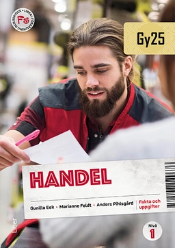 Handel nivå 1 Fakta och uppgifter; Gunilla Eek, Marianne Feldt, Anders Pihlsgård; 2025