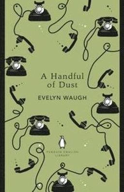 Handful of dust; Evelyn Waugh; 2018