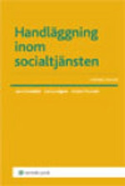 Handläggning inom socialtjänsten; Lars Clevesköld, Lars Lundgren, Anders Thunved; 2011